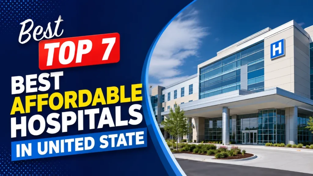 Best Top 7 Best Affordable Hospitals In United State