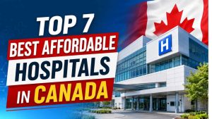 Top 7 Best Affordable Hospitals In Canada