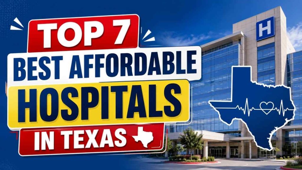 Top 7 Best Affordable Hospitals in Texas